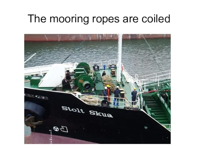 The mooring ropes are coiled