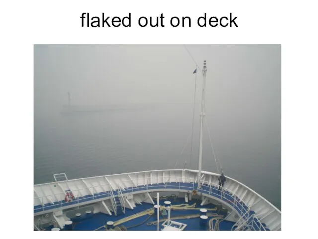 flaked out on deck