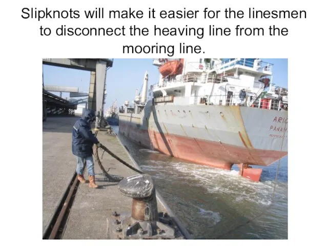 Slipknots will make it easier for the linesmen to disconnect the heaving