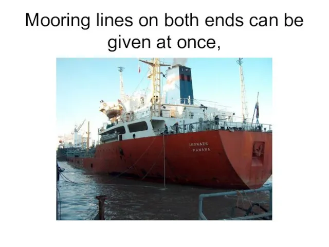 Mooring lines on both ends can be given at once,