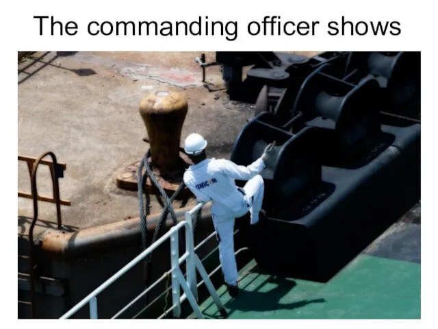 The commanding officer shows