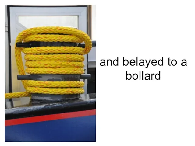 and belayed to a bollard