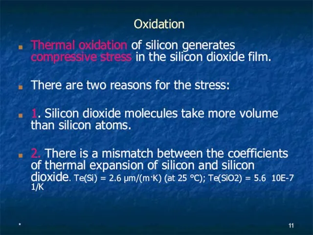 * Oxidation Thermal oxidation of silicon generates compressive stress in the silicon