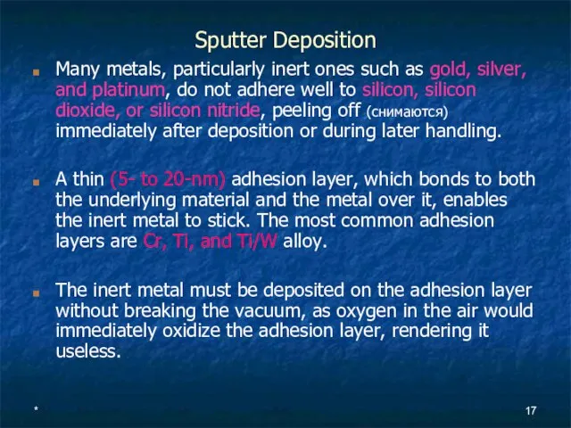 * Sputter Deposition Many metals, particularly inert ones such as gold, silver,