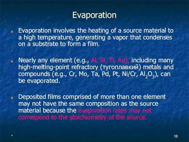 * Evaporation Evaporation involves the heating of a source material to a