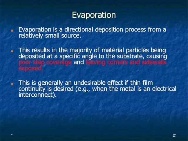 * Evaporation Evaporation is a directional deposition process from a relatively small