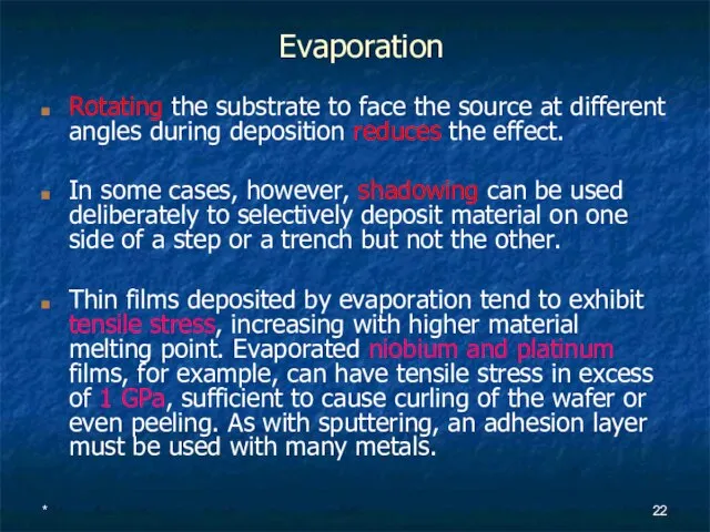 * Evaporation Rotating the substrate to face the source at different angles