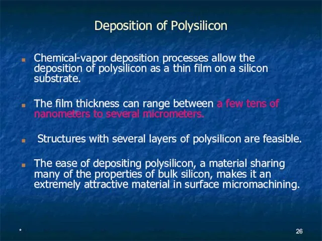 * Deposition of Polysilicon Chemical-vapor deposition processes allow the deposition of polysilicon