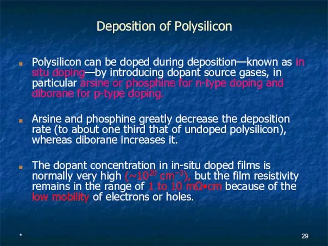 * Deposition of Polysilicon Polysilicon can be doped during deposition—known as in