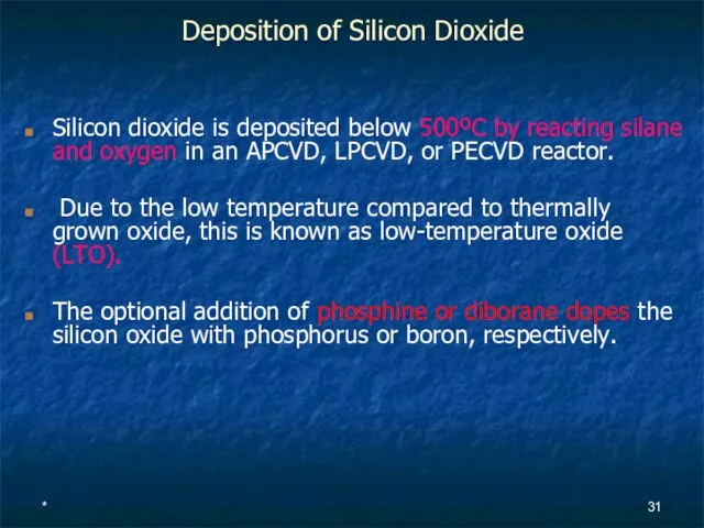 * Deposition of Silicon Dioxide Silicon dioxide is deposited below 500ºC by