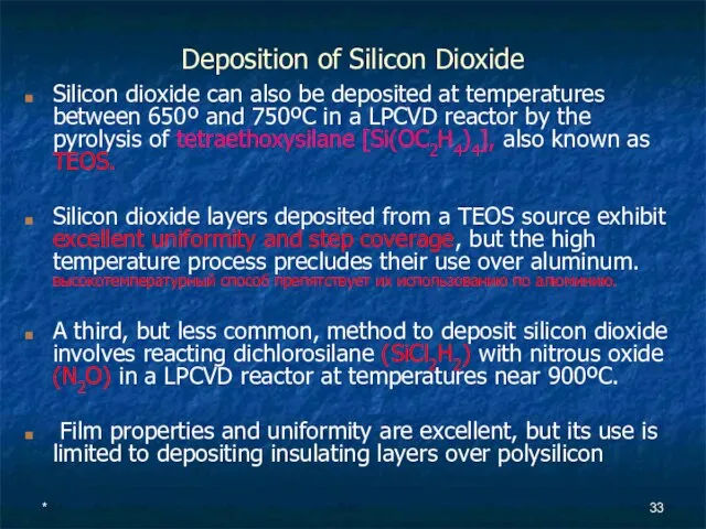* Deposition of Silicon Dioxide Silicon dioxide can also be deposited at