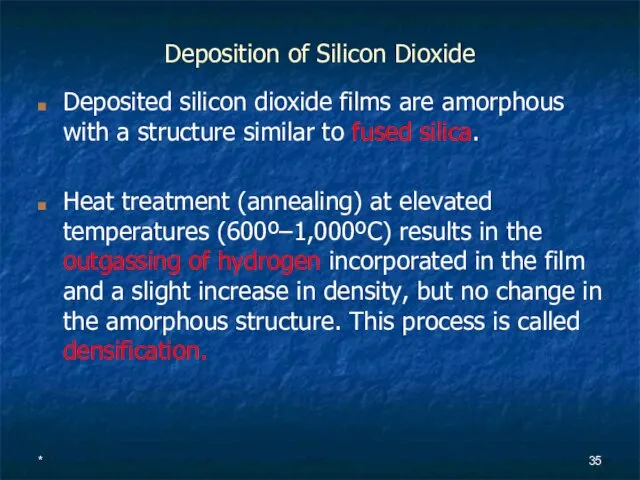 * Deposition of Silicon Dioxide Deposited silicon dioxide films are amorphous with