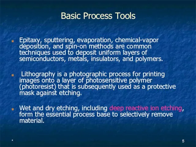 * Basic Process Tools Epitaxy, sputtering, evaporation, chemical-vapor deposition, and spin-on methods