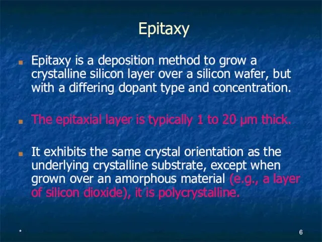 * Epitaxy Epitaxy is a deposition method to grow a crystalline silicon