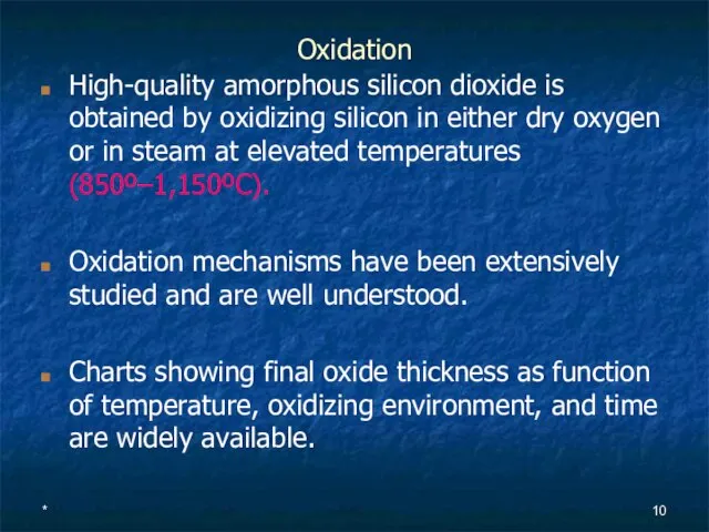 * Oxidation High-quality amorphous silicon dioxide is obtained by oxidizing silicon in