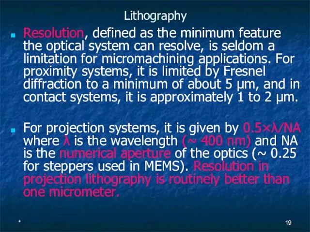 * Lithography Resolution, defined as the minimum feature the optical system can