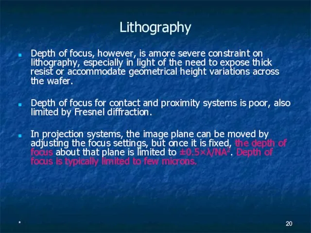 * Lithography Depth of focus, however, is amore severe constraint on lithography,