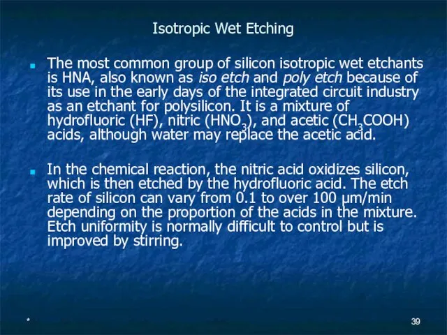 * Isotropic Wet Etching The most common group of silicon isotropic wet