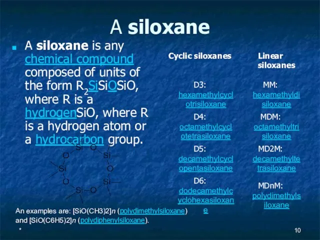 * A siloxane A siloxane is any chemical compound composed of units