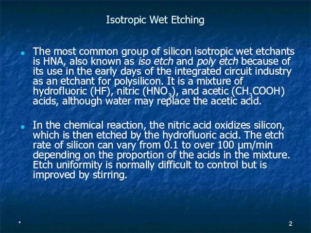 * Isotropic Wet Etching The most common group of silicon isotropic wet