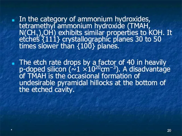 * In the category of ammonium hydroxides, tetramethyl ammonium hydroxide (TMAH, N(CH3)4OH)