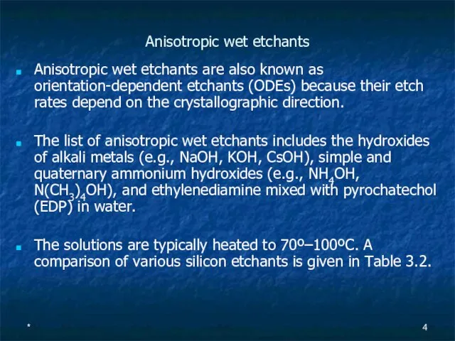 * Anisotropic wet etchants Anisotropic wet etchants are also known as orientation-dependent