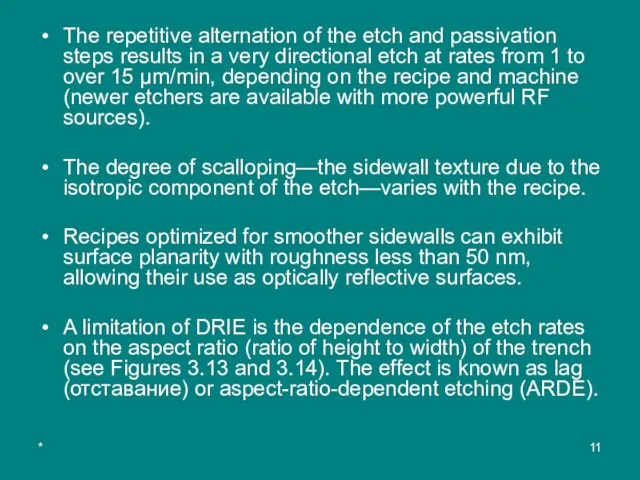 * The repetitive alternation of the etch and passivation steps results in