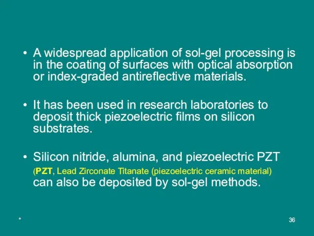 * A widespread application of sol-gel processing is in the coating of