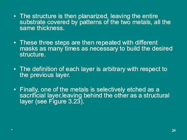 * The structure is then planarized, leaving the entire substrate covered by