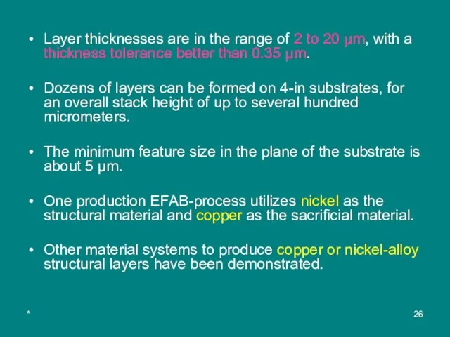 * Layer thicknesses are in the range of 2 to 20 µm,