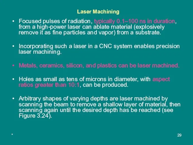 * Laser Machining Focused pulses of radiation, typically 0.1–100 ns in duration,