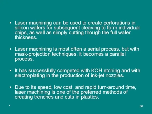 * Laser machining can be used to create perforations in silicon wafers