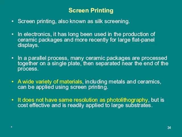 * Screen Printing Screen printing, also known as silk screening. In electronics,