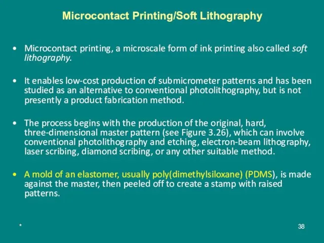 * Microcontact Printing/Soft Lithography Microcontact printing, a microscale form of ink printing