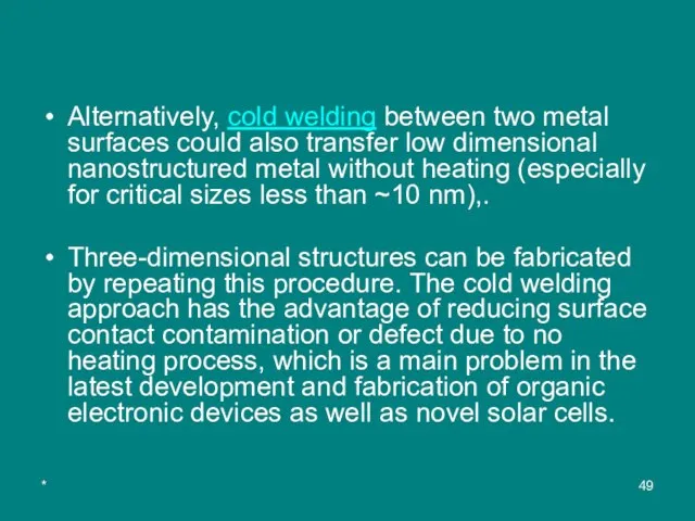 * Alternatively, cold welding between two metal surfaces could also transfer low