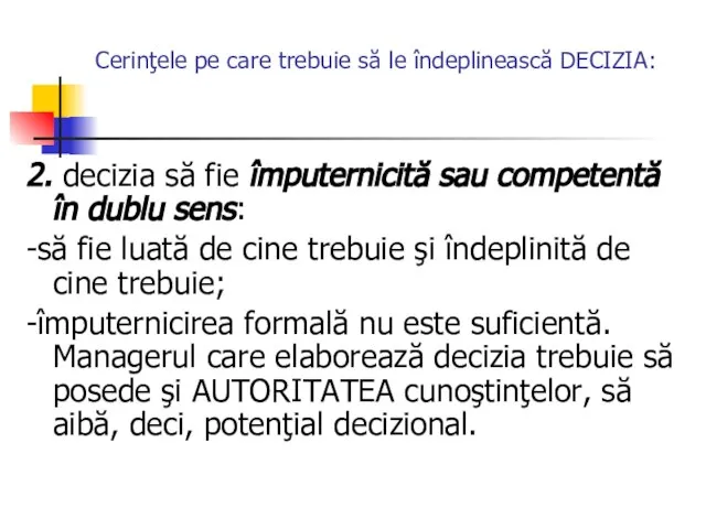 Cerinţele pe care trebuie să le îndeplinească DECIZIA: 2. decizia să fie