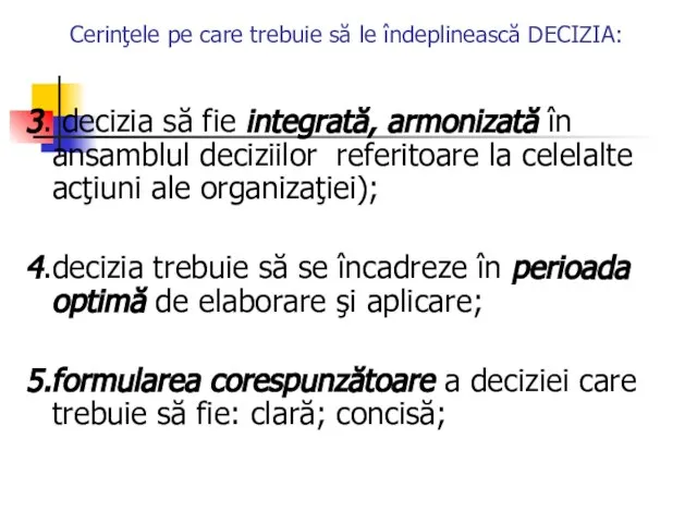 Cerinţele pe care trebuie să le îndeplinească DECIZIA: 3. decizia să fie