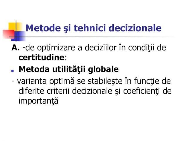 Metode şi tehnici decizionale A. -de optimizare a deciziilor în condiţii de