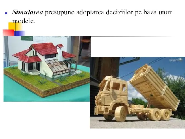 Simularea presupune adoptarea deciziilor pe baza unor modele.