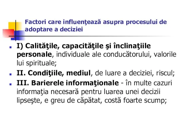 Factori care influenţează asupra procesului de adoptare a deciziei I) Calităţile, capacităţile