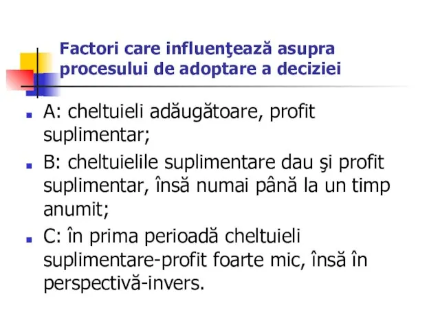 Factori care influenţează asupra procesului de adoptare a deciziei A: cheltuieli adăugătoare,