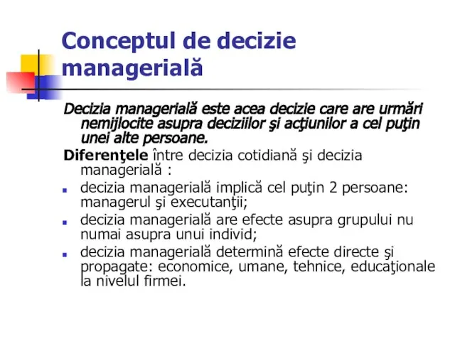 Conceptul de decizie managerială Decizia managerială este acea decizie care are urmări