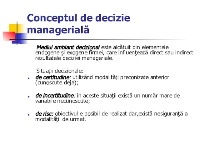 Conceptul de decizie managerială Mediul ambiant decizional este alcătuit din elementele endogene