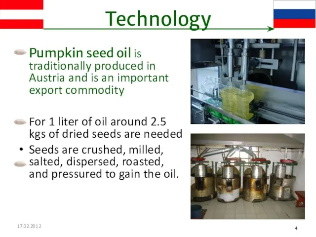 17.02.2012 Technology Pumpkin seed oil is traditionally produced in Austria and is