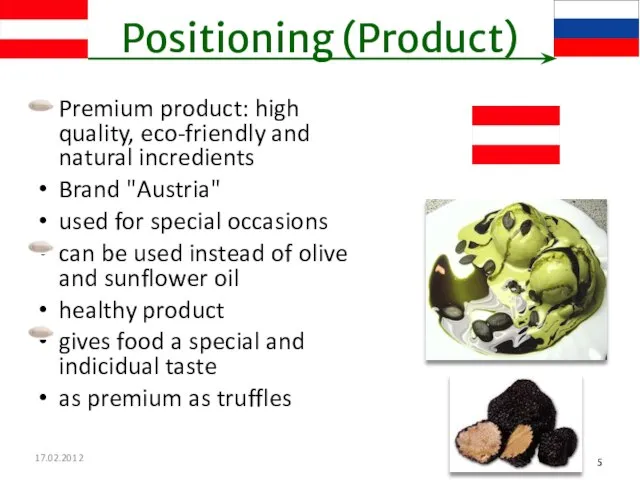 17.02.2012 Positioning (Product) Premium product: high quality, eco-friendly and natural incredients Brand