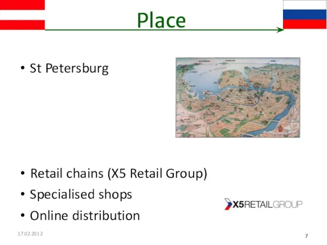 17.02.2012 Place St Petersburg Retail chains (X5 Retail Group) Specialised shops Online distribution