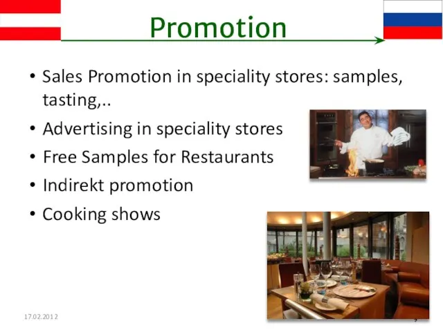 17.02.2012 Promotion Sales Promotion in speciality stores: samples, tasting,.. Advertising in speciality