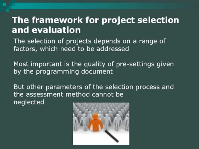 The framework for project selection and evaluation The selection of projects depends