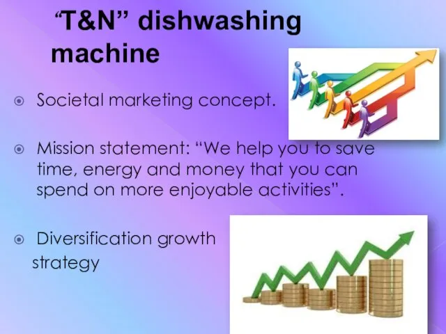 “T&N” dishwashing machine Societal marketing concept. Mission statement: “We help you to
