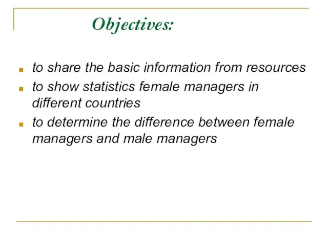 Objectives: to share the basic information from resources to show statistics female